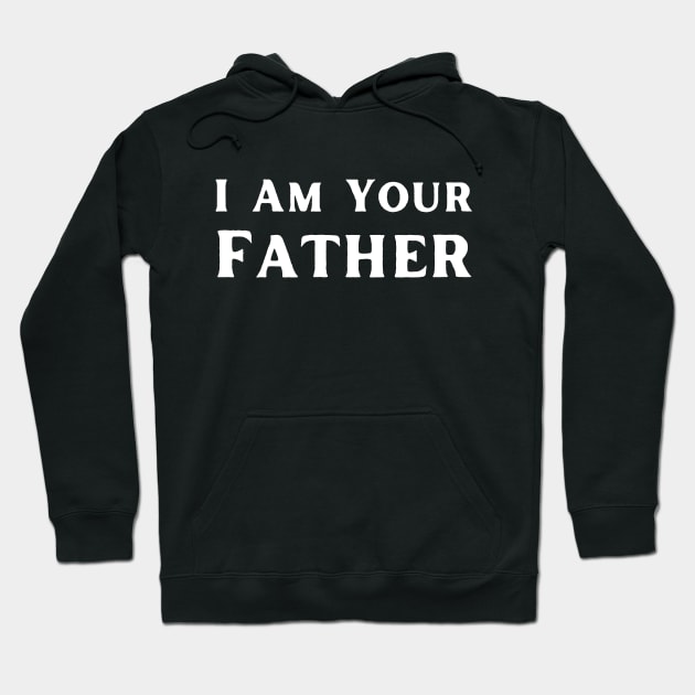 I Am Your Father Hoodie by HobbyAndArt